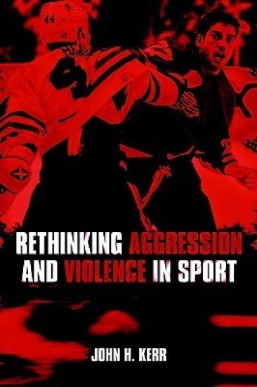 Rethinking Aggression and Violence in Sport