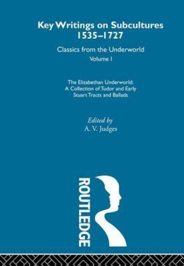 The Elizabethan Underworld - a collection of Tudor and Early Stuart Tracts and Ballads