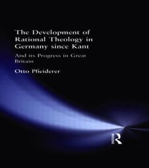 The Development of Rational Theology in Germany since Kant