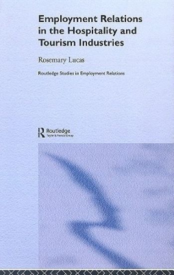 Employment Relations in the Hospitality and Tourism Industries