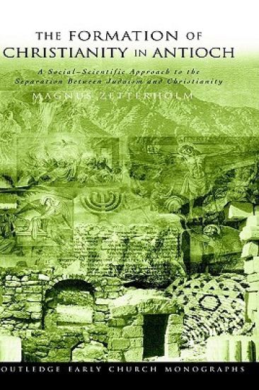 The Formation of Christianity in Antioch