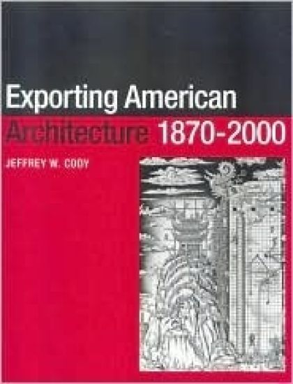 Exporting American Architecture 1870-2000