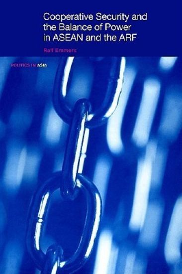 Cooperative Security and the Balance of Power in ASEAN and the ARF