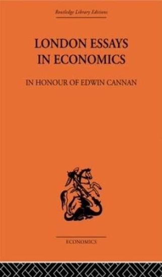 London Essays in Economics: In Honour of Edwin Cannan