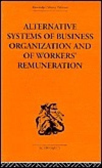 Alternative Systems of Business Organization and of Workers' Renumeration