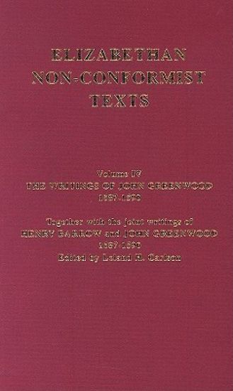 The Writings of John Greenwood 1587-1590, together with the joint writings of Henry Barrow and John Greenwood 1587-1590