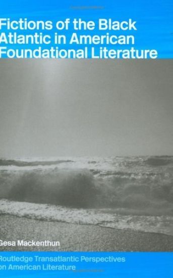 Fictions of the Black Atlantic in American Foundational Literature