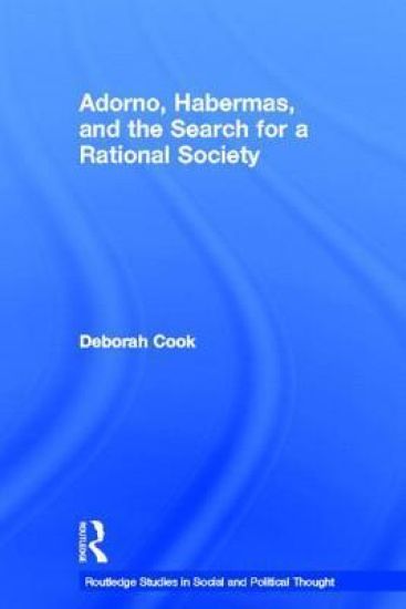 Adorno, Habermas and the Search for a Rational Society