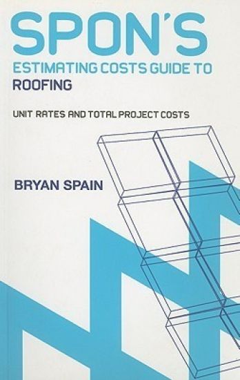 Spon's Estimating Cost Guide to Roofing
