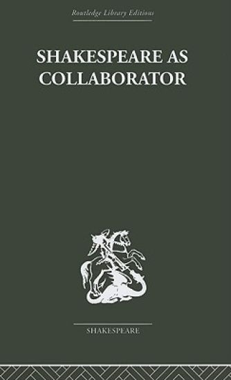 Shakespeare as Collaborator