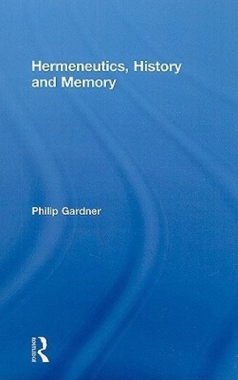 Hermeneutics, History and Memory
