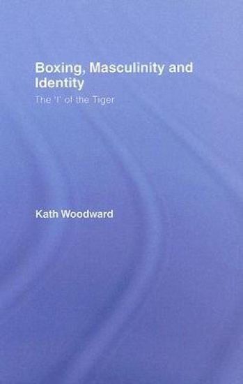 Boxing, Masculinity and Identity