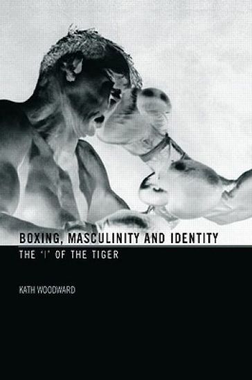 Boxing, Masculinity and Identity