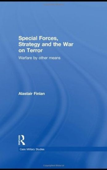 Special Forces, Strategy and the War on Terror