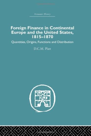 Foreign Finance in Continental Europe and the United States 1815-1870
