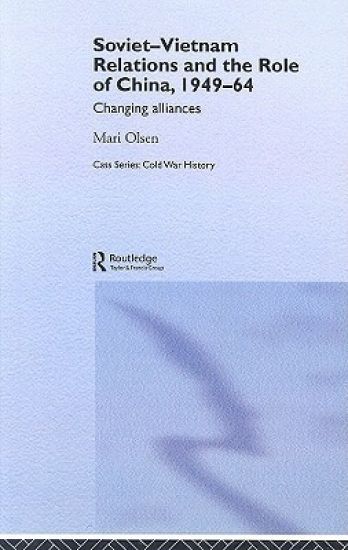 Soviet-Vietnam Relations and the Role of China 1949-64