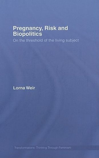 Pregnancy, Risk and Biopolitics