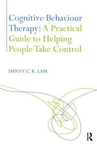 Cognitive Behaviour Therapy: A Practical Guide to Helping People Take Control