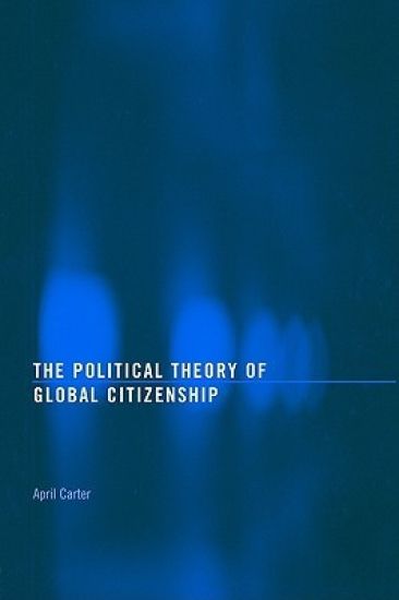 The Political Theory of Global Citizenship