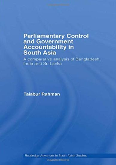 Parliamentary Control and Government Accountability in South Asia
