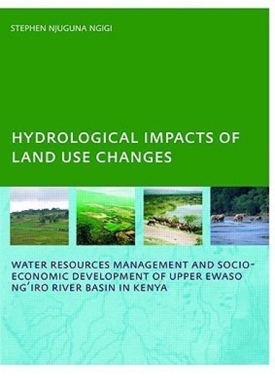 Hydrological Impacts of Land Use Changes on Water Resources Management and Socio-Economic Development of the Upper Ewaso Ng'iro River Basin in Kenya