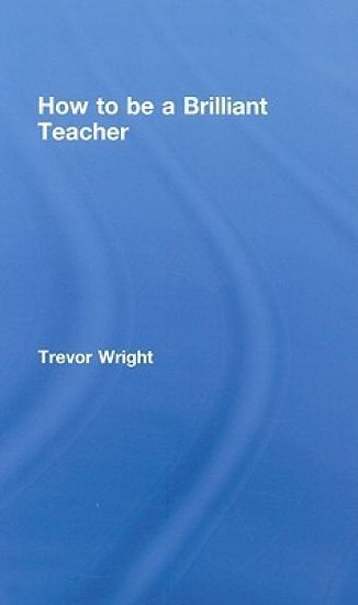 How to Be a Brilliant Teacher