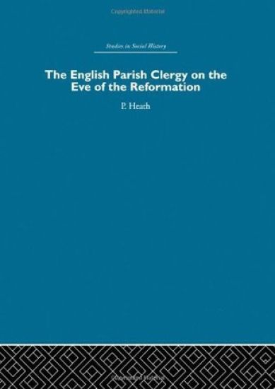 The English Parish Clergy on the Eve of the Reformation