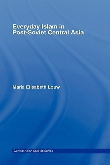 Everyday Islam in Post-Soviet Central Asia