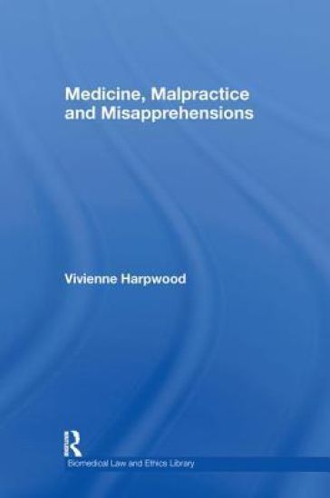 Medicine, Malpractice and Misapprehensions