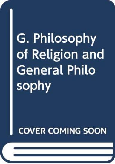 G. Philosophy of Religion and General Philosophy