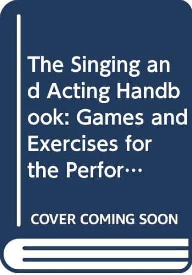 The Singing and Acting Handbook