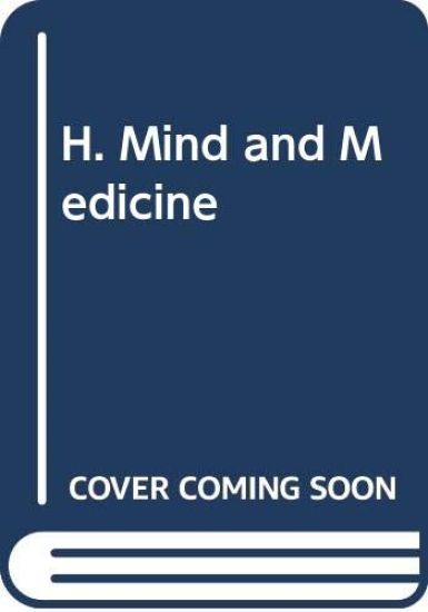 H. Mind and Medicine