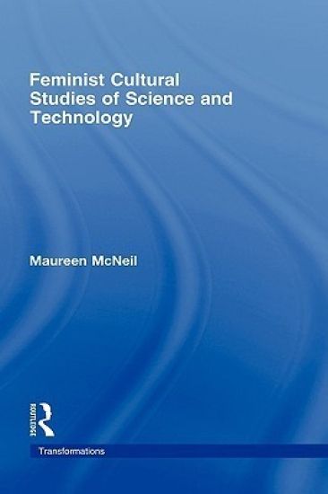 Feminist Cultural Studies of Science and Technology