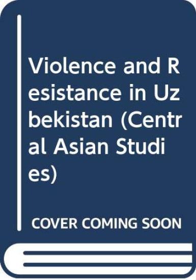 Violence and Resistance in Uzbekistan