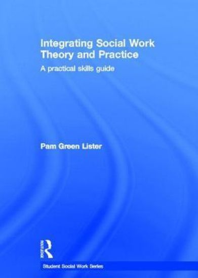 Integrating Social Work Theory and Practice