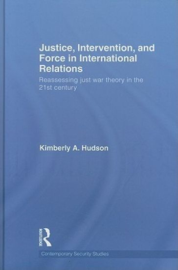 Justice, Intervention, and Force in International Relations