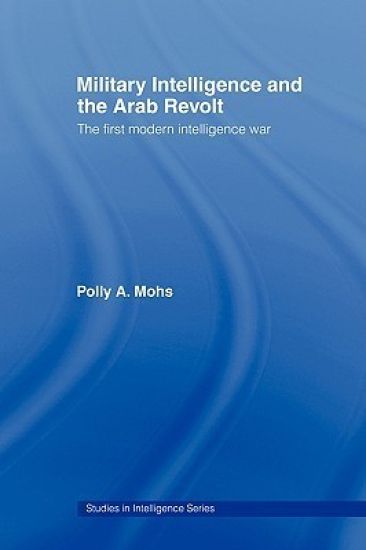 Military Intelligence and the Arab Revolt