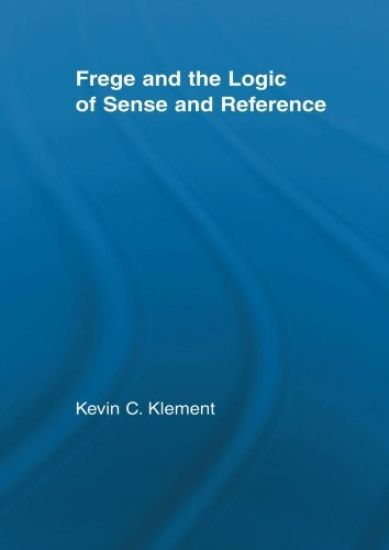 Frege and the Logic of Sense and Reference