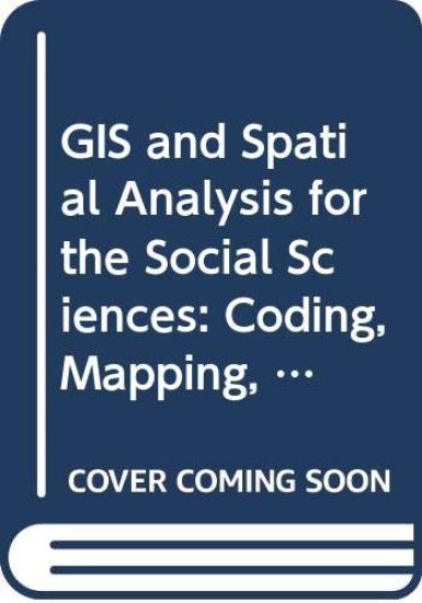GIS and Spatial Analysis for the Social Sciences