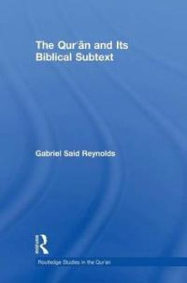 The Qur'an and its Biblical Subtext