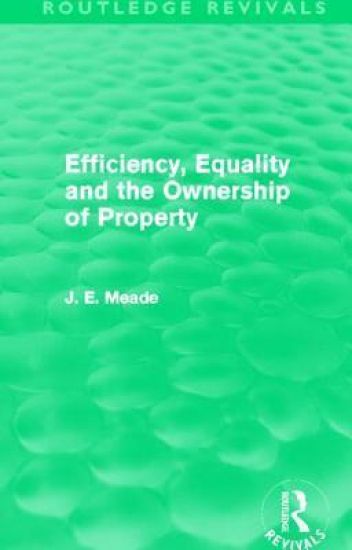 Efficiency, Equality and the Ownership of Property (Routledge Revivals)