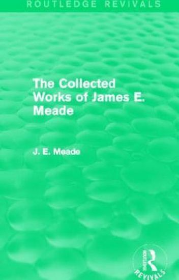 The Collected Works of James E. Meade (Routledge Revivals)
