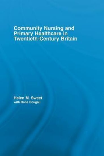 Community Nursing and Primary Healthcare in Twentieth-Century Britain