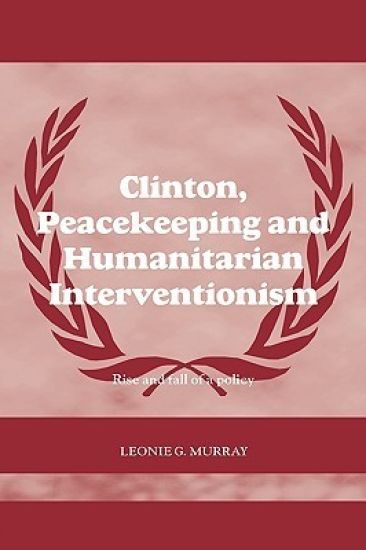 Clinton, Peacekeeping and Humanitarian Interventionism