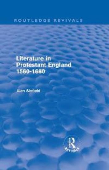 Literature in Protestant England, 1560-1660 (Routledge Revivals)
