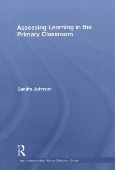 Assessing Learning in the Primary Classroom
