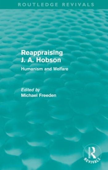 Reappraising J. A. Hobson (Routledge Revivals)
