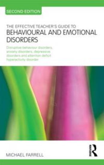 The Effective Teacher's Guide to Behavioural and Emotional Disorders