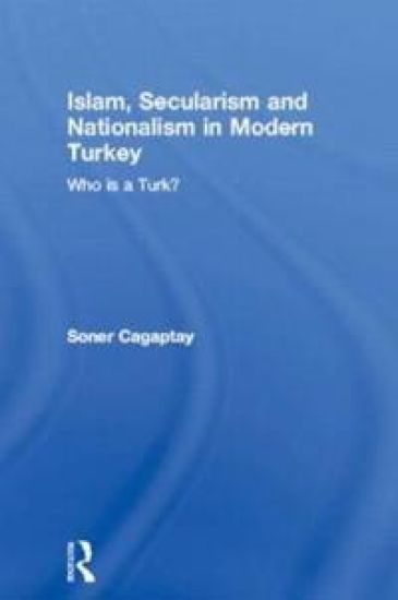 Islam, Secularism and Nationalism in Modern Turkey