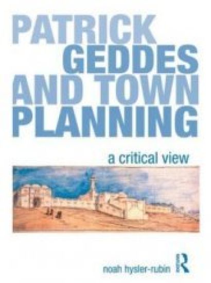 Patrick Geddes and Town Planning